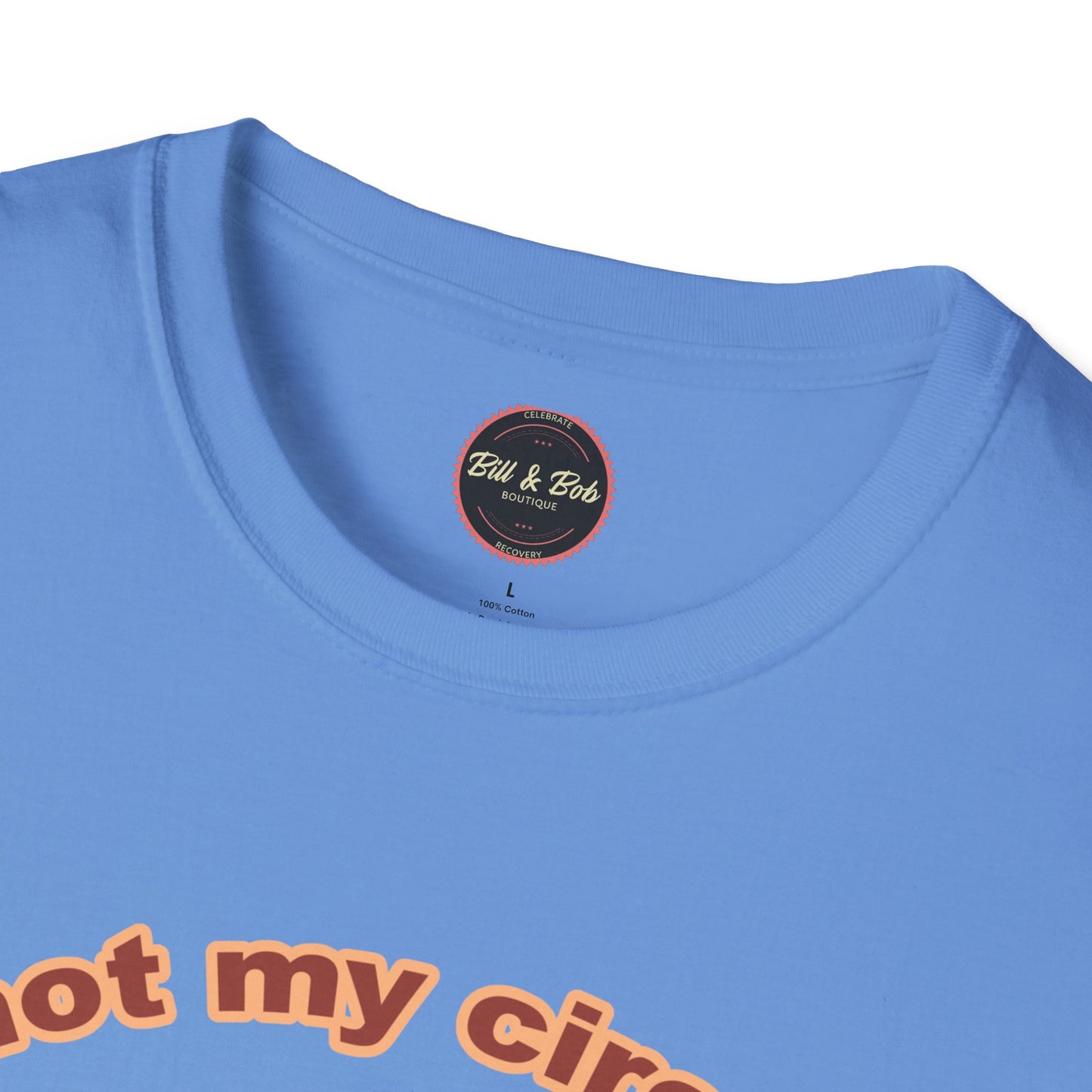 Not my Circus Unisex Softstyle T-Shirt