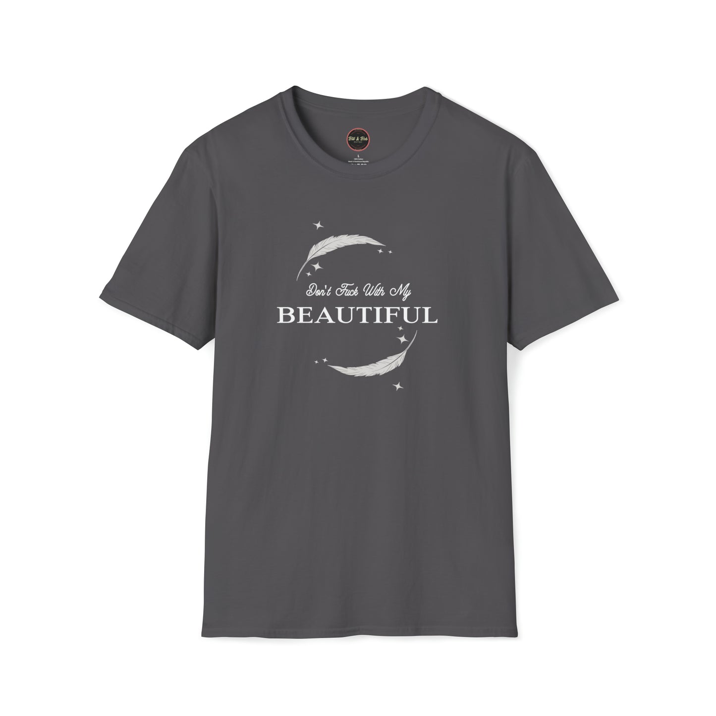 Don't Fuck with my Beautiful Unisex Softstyle T-Shirt