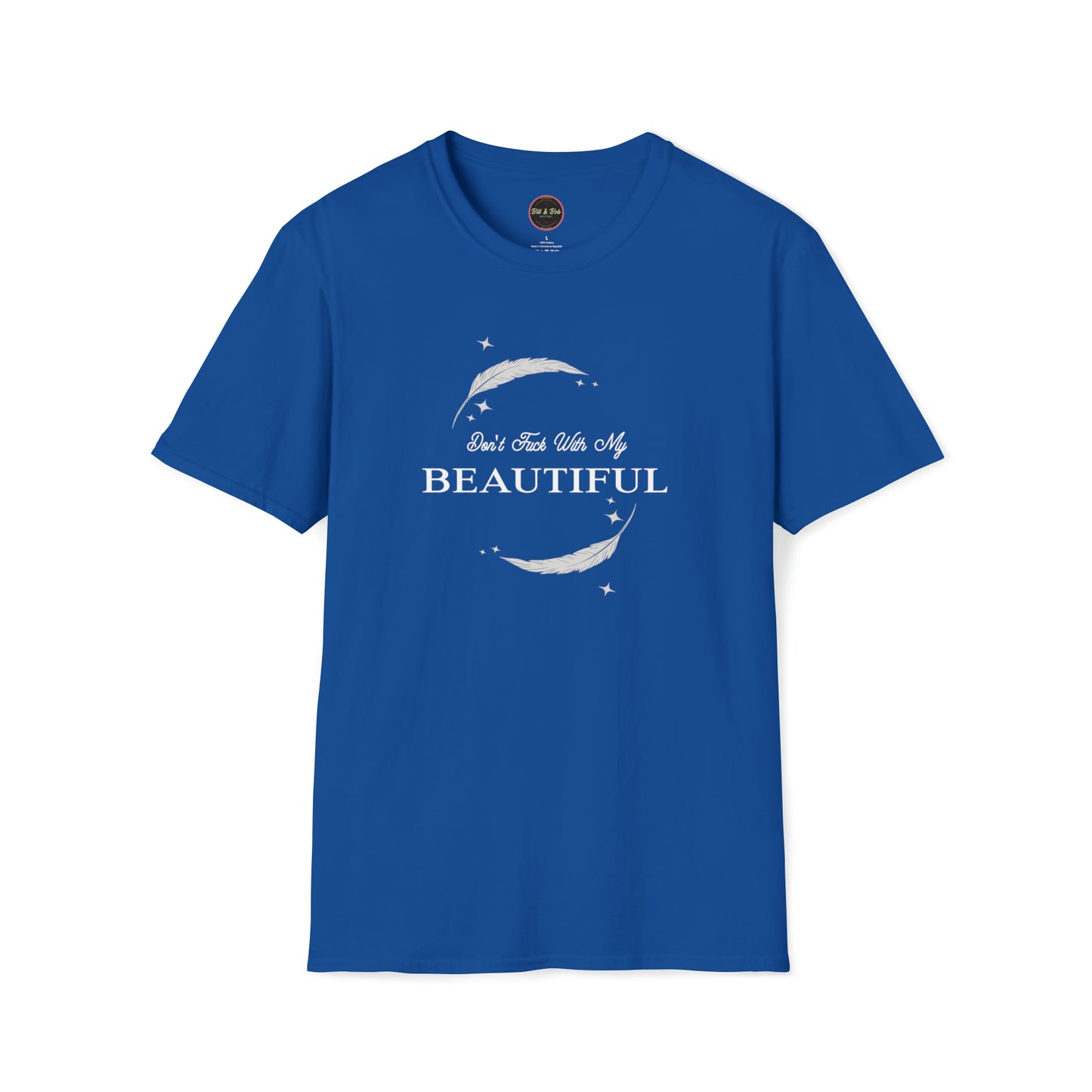 Don't Fuck with my Beautiful Unisex Softstyle T-Shirt