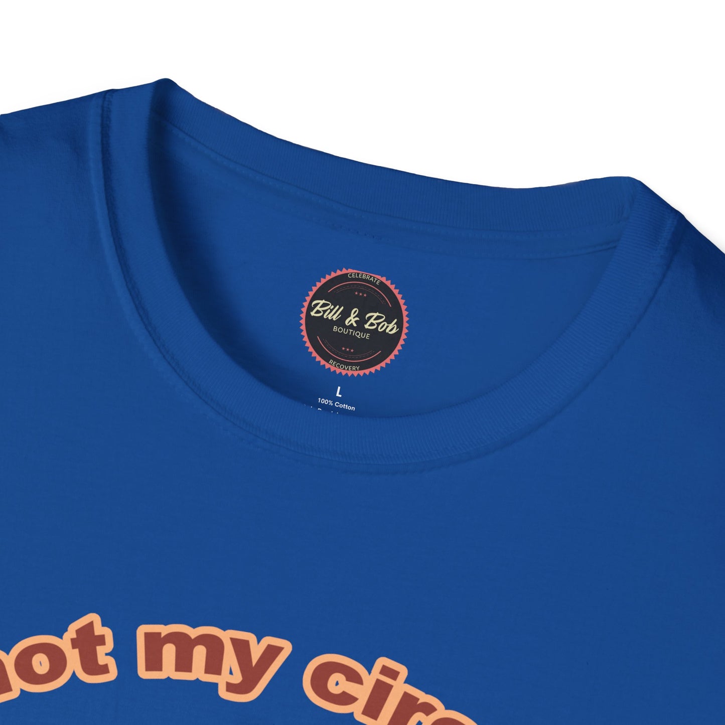 Not my Circus Unisex Softstyle T-Shirt