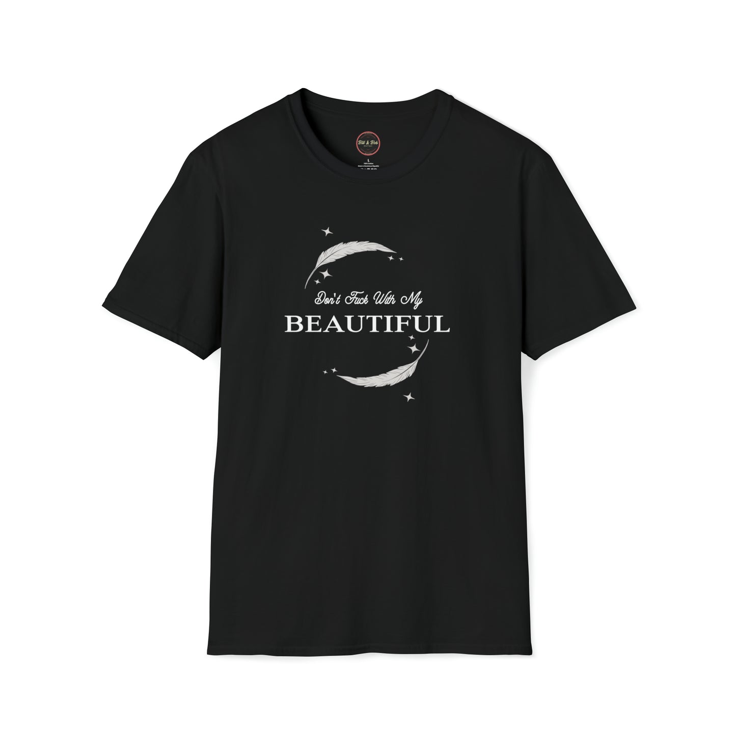 Don't Fuck with my Beautiful Unisex Softstyle T-Shirt