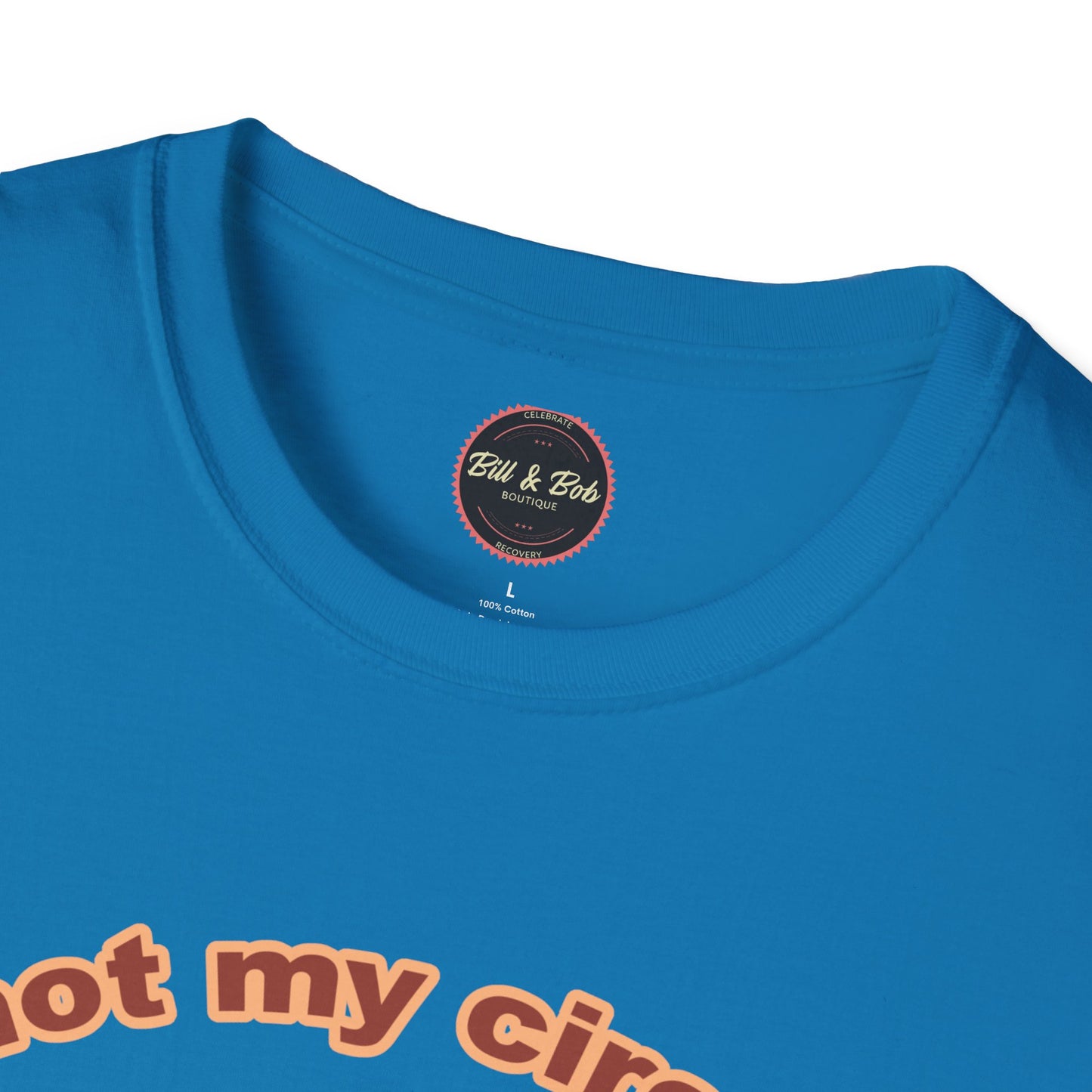 Not my Circus Unisex Softstyle T-Shirt
