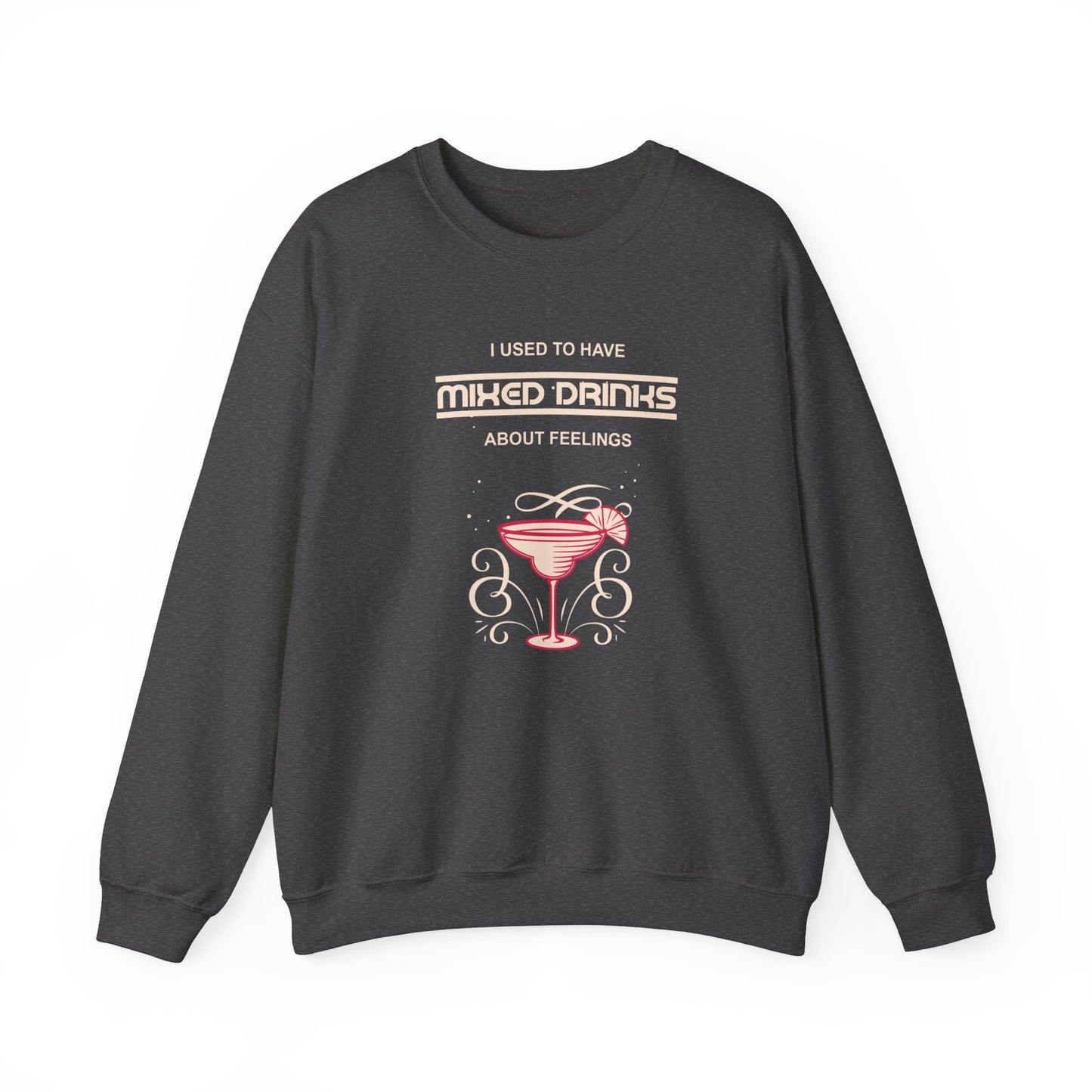 Mixed Drinks about Feelings Unisex Heavy Blend™ Crewneck Sweatshirt