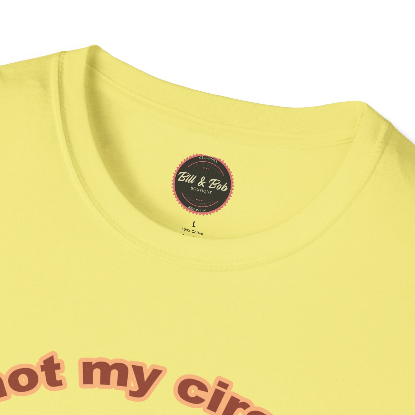 Not my Circus Unisex Softstyle T-Shirt