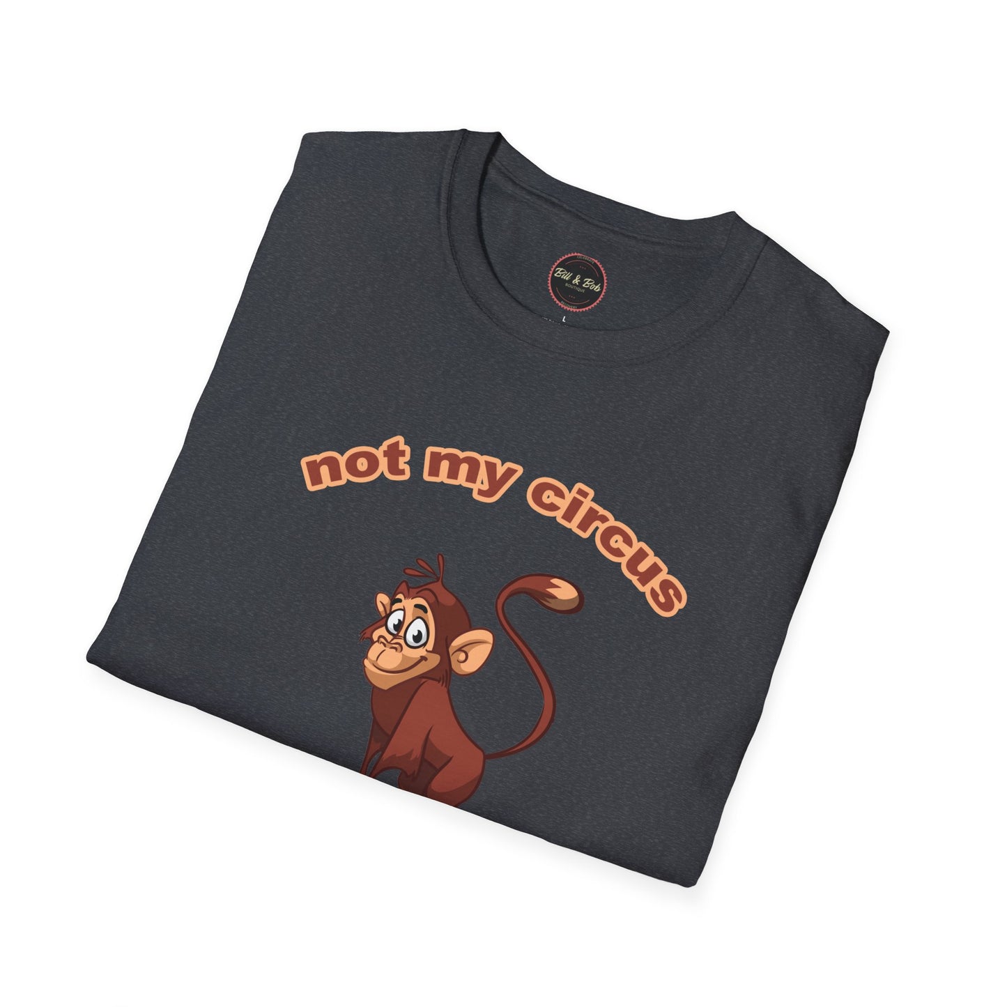 Not my Circus Unisex Softstyle T-Shirt
