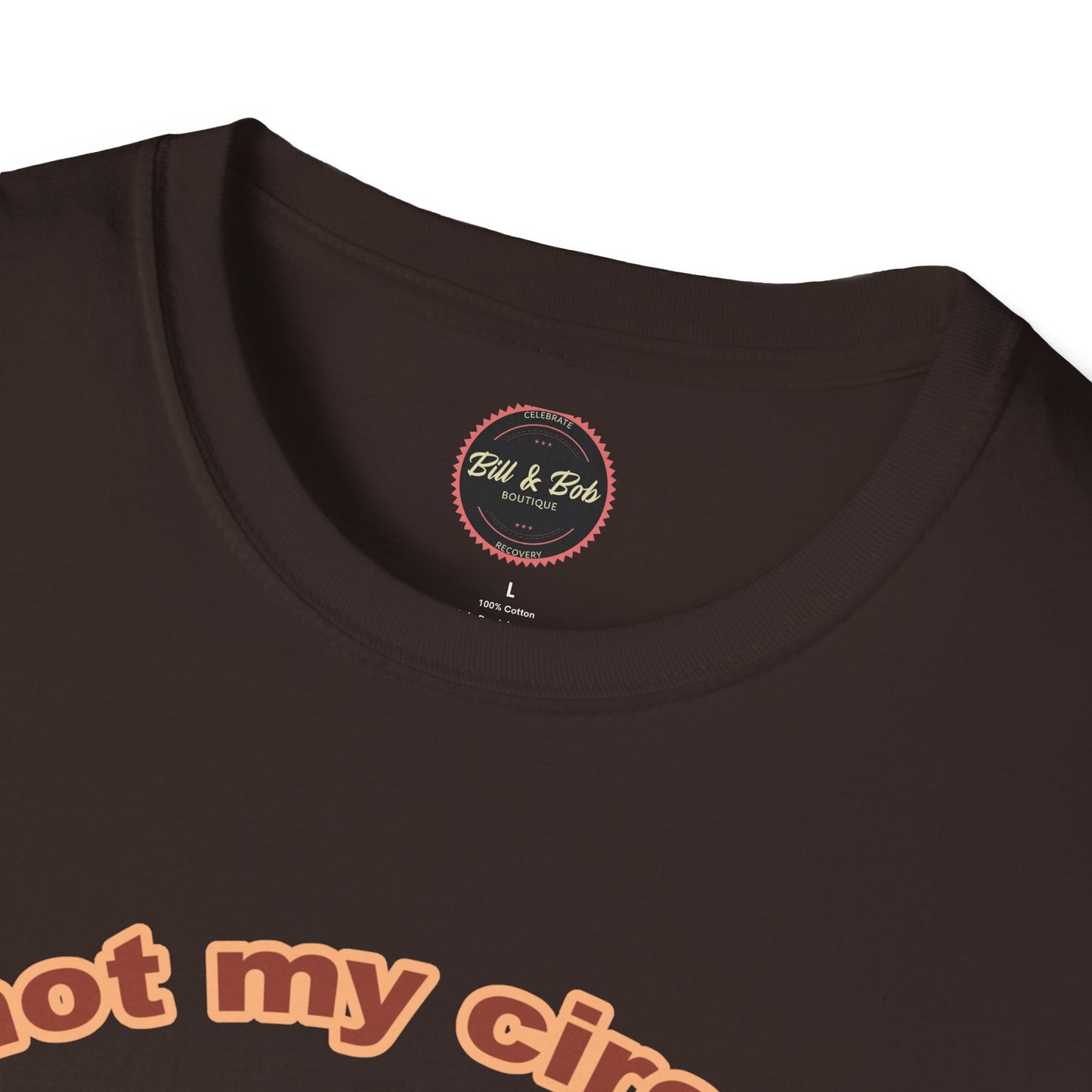 Not my Circus Unisex Softstyle T-Shirt