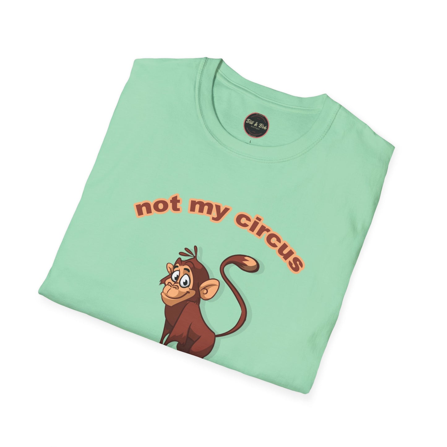 Not my Circus Unisex Softstyle T-Shirt