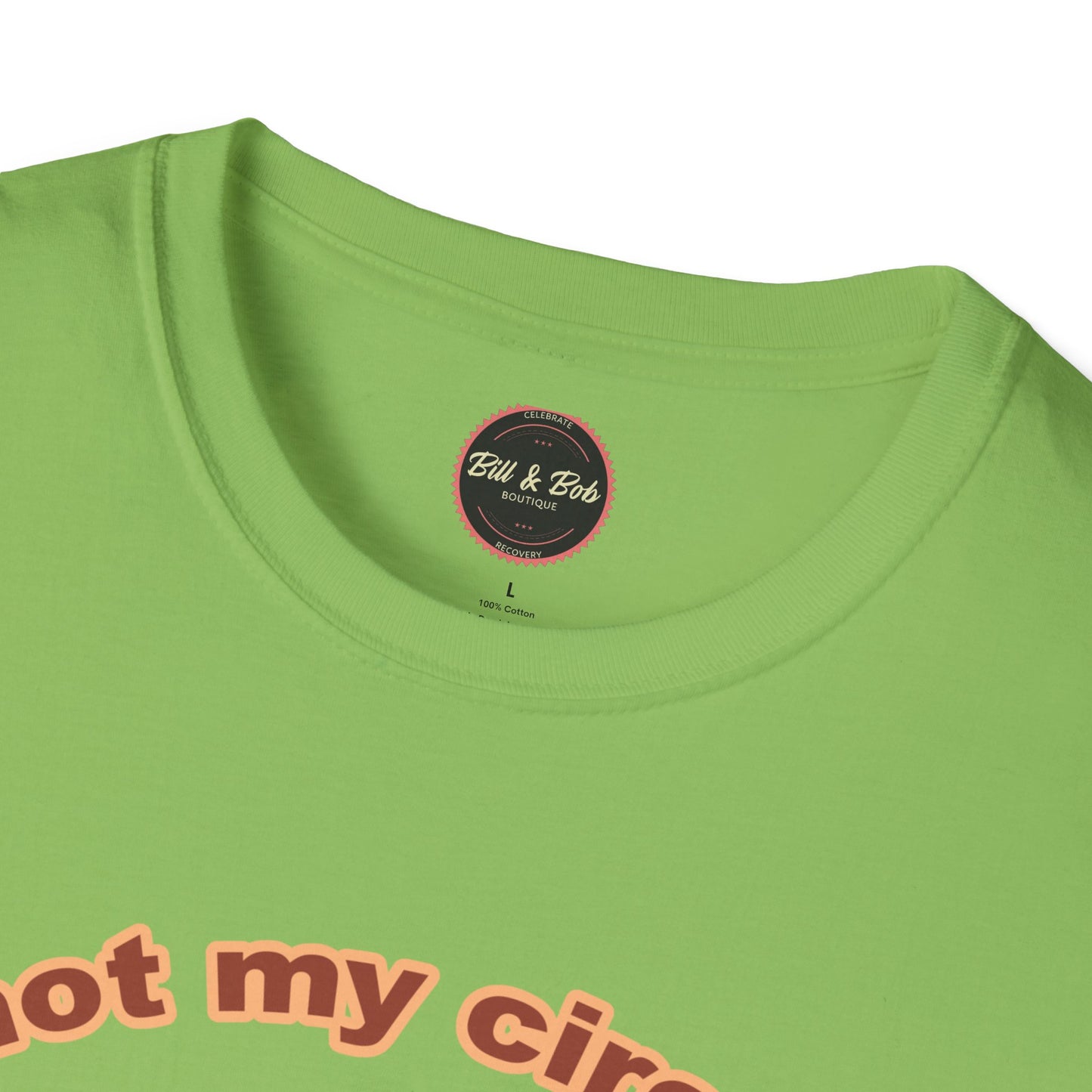 Not my Circus Unisex Softstyle T-Shirt