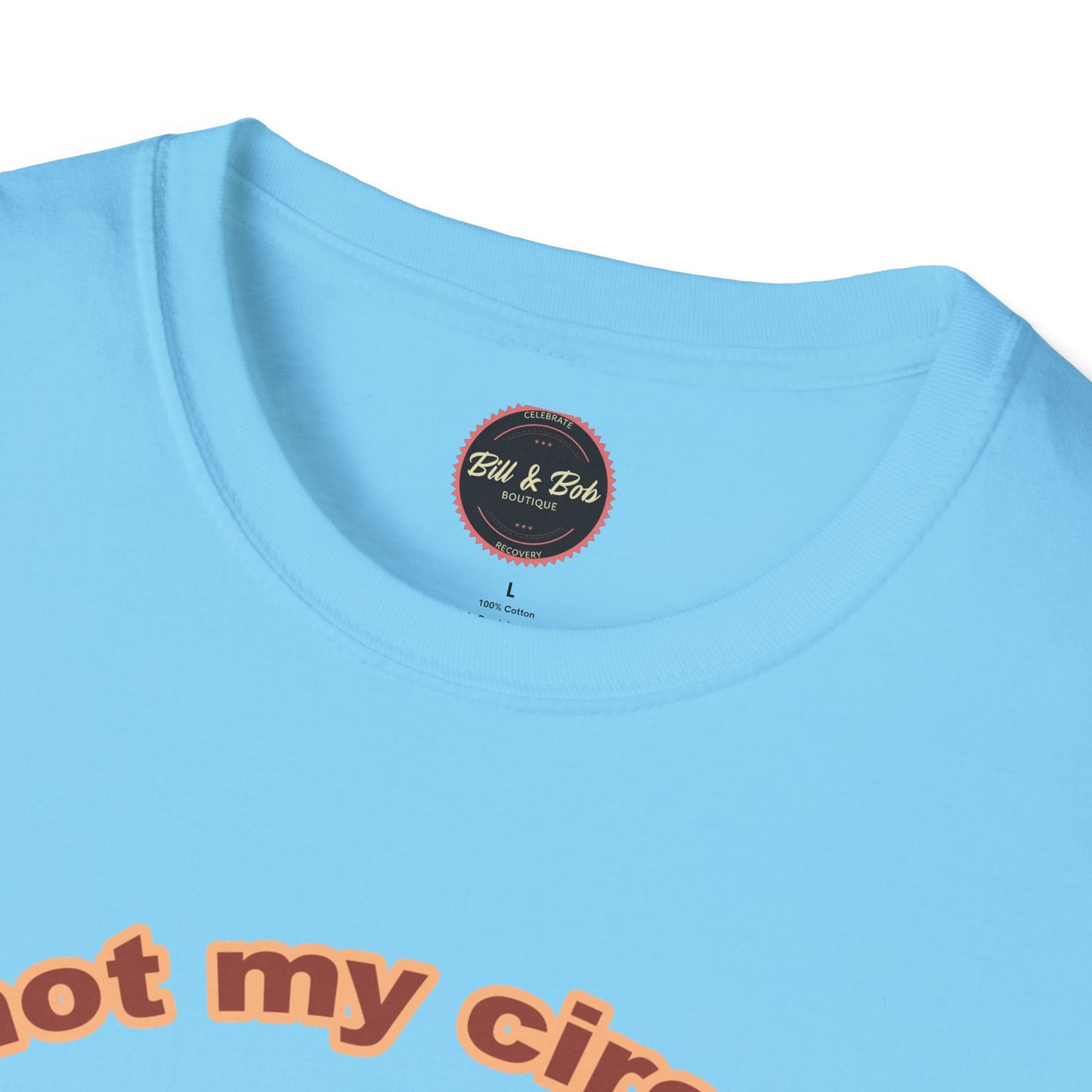 Not my Circus Unisex Softstyle T-Shirt