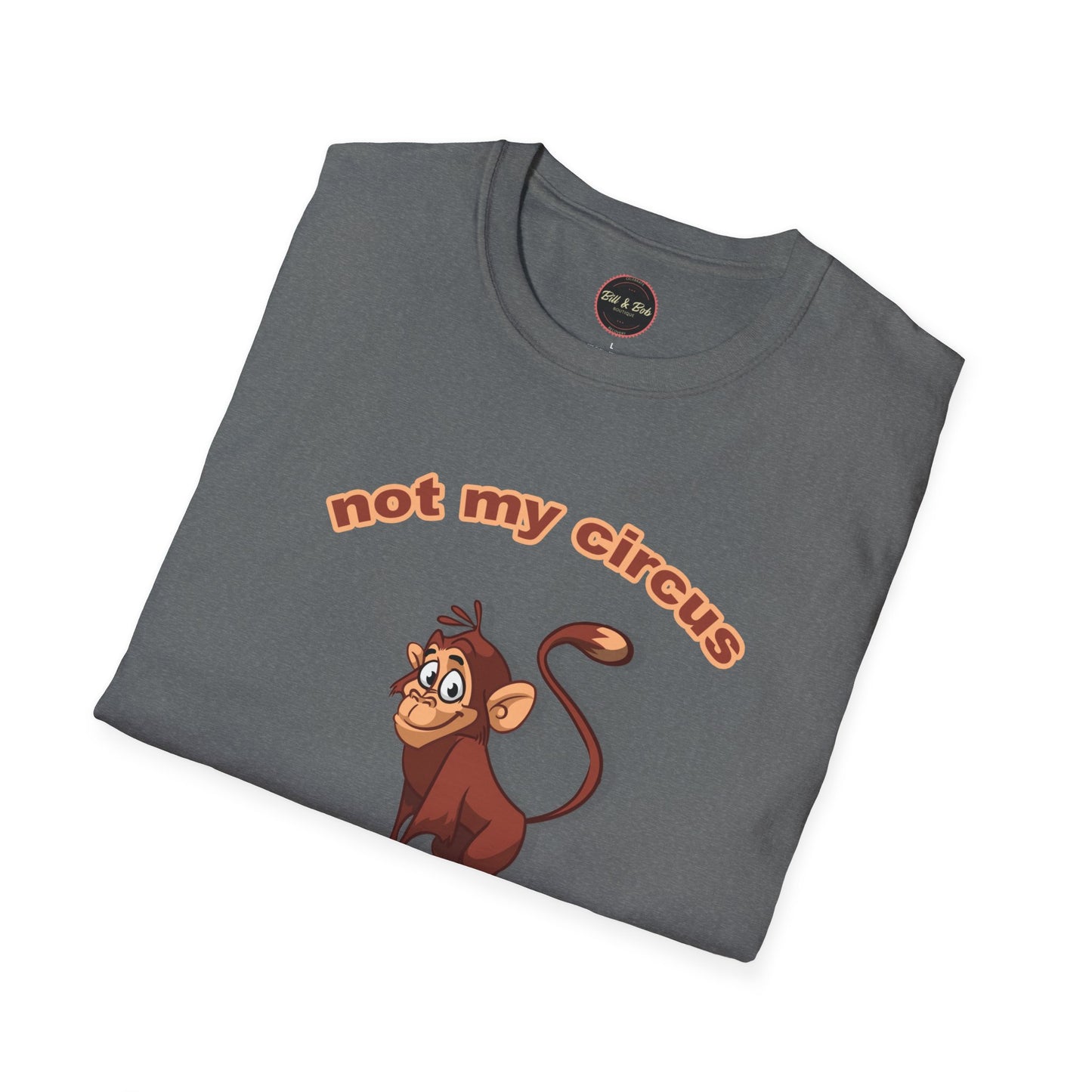 Not my Circus Unisex Softstyle T-Shirt