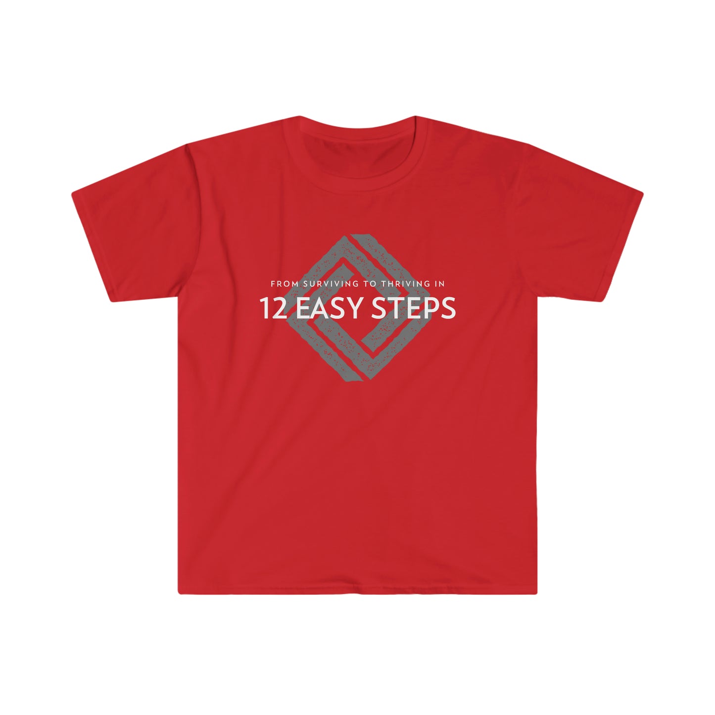 From Surviving to Thriving in 12 Easy Steps Unisex Softstyle T-Shirt for sober people in recovery