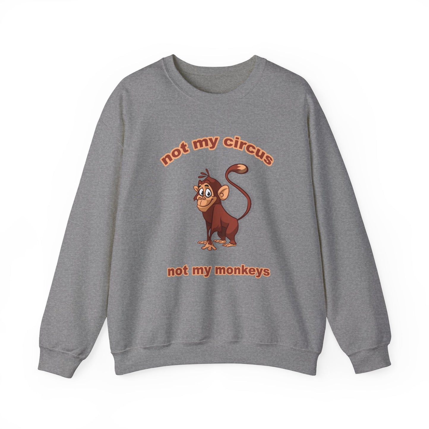 Not my Circus Unisex Heavy Blend™ Crewneck Sweatshirt