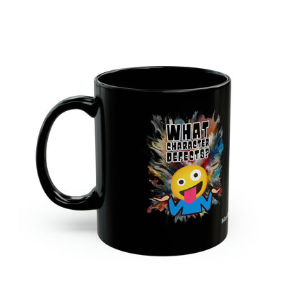 What Character Defects? Black Mug (11oz, 15oz)