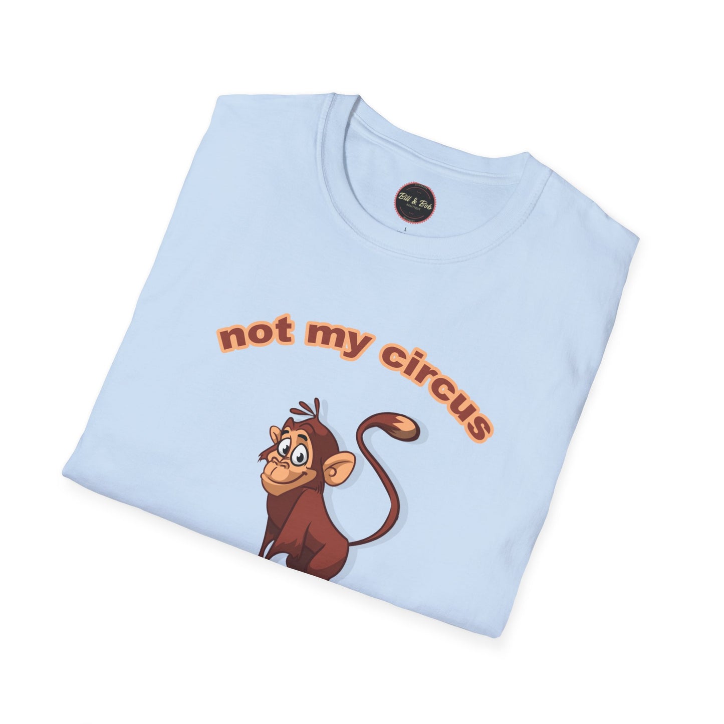 Not my Circus Unisex Softstyle T-Shirt