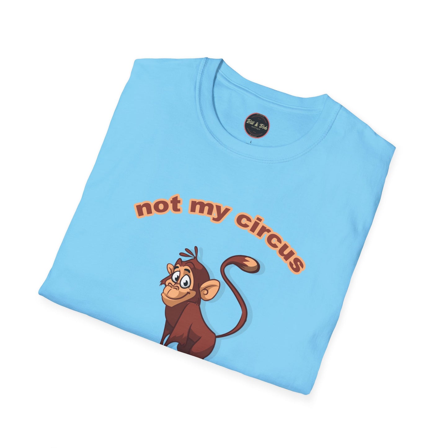 Not my Circus Unisex Softstyle T-Shirt