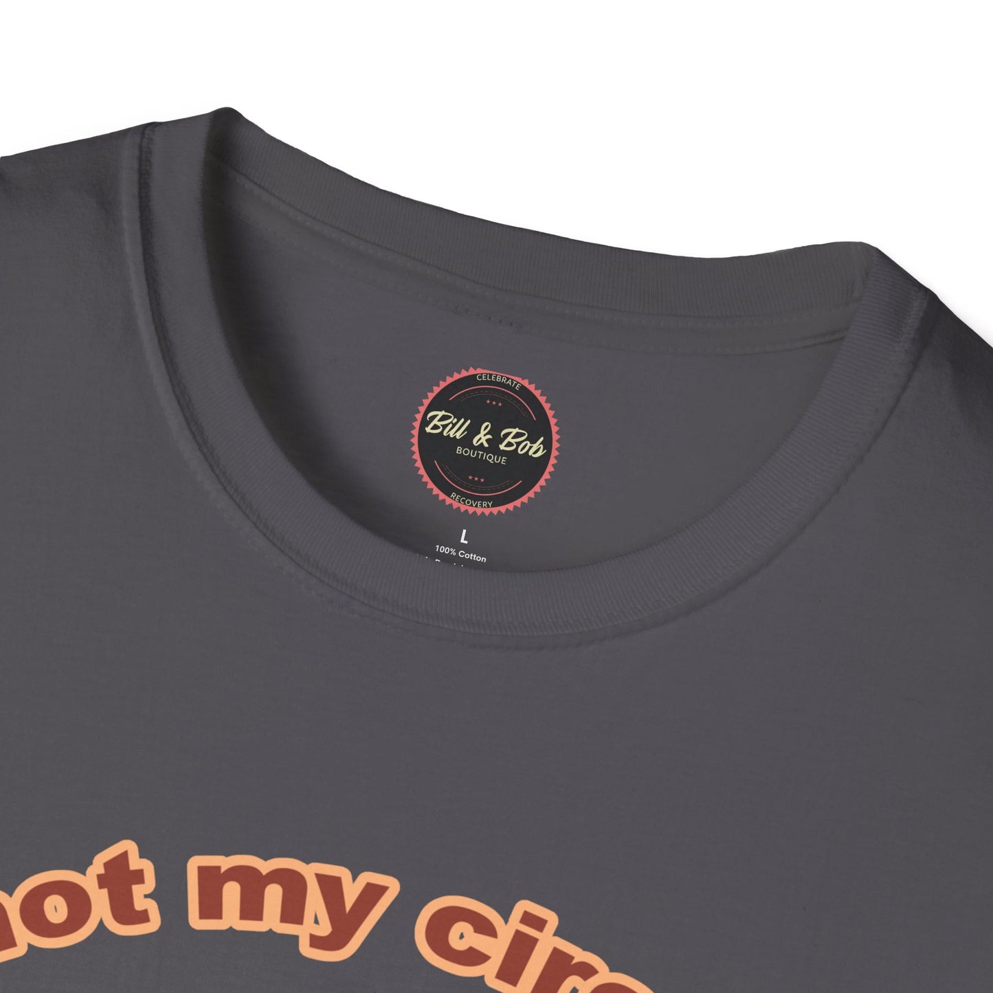 Not my Circus Unisex Softstyle T-Shirt