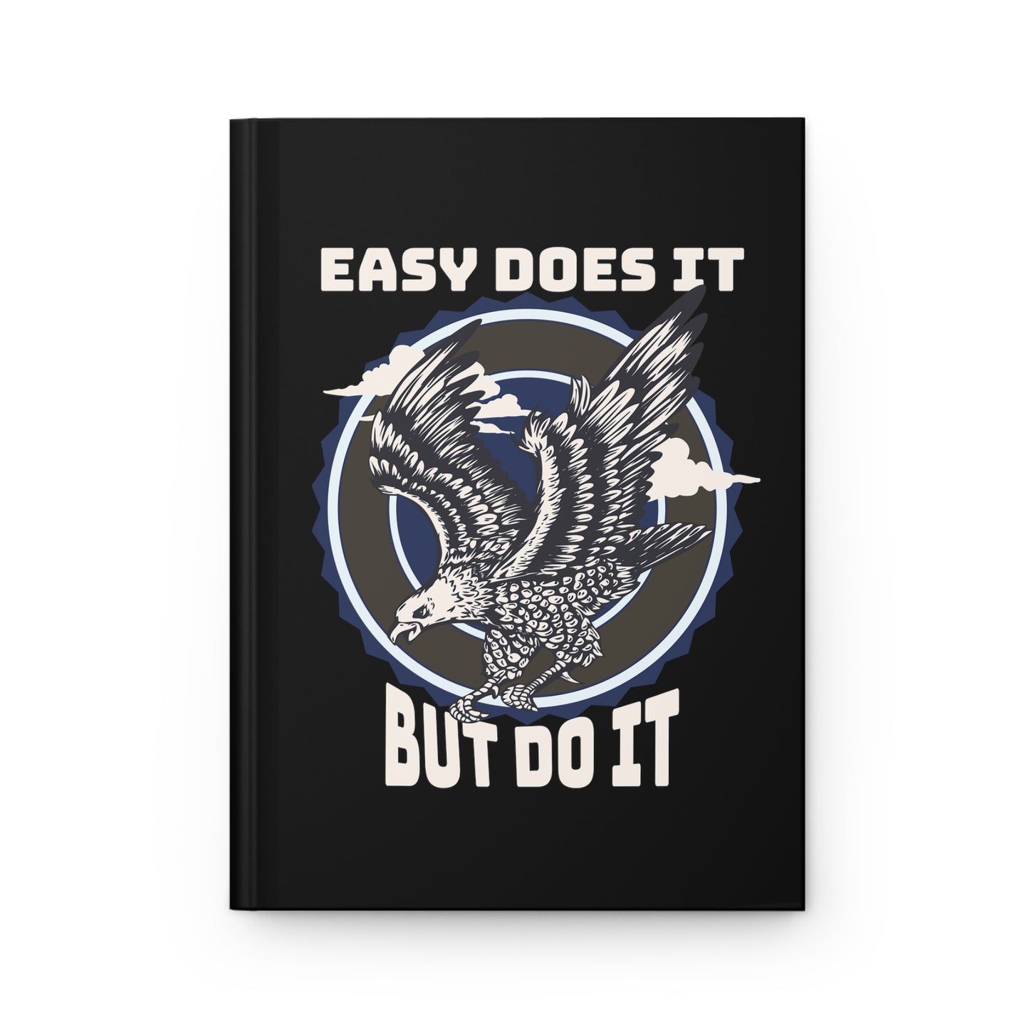 Easy Does it But Do it Hardcover Journal Matte