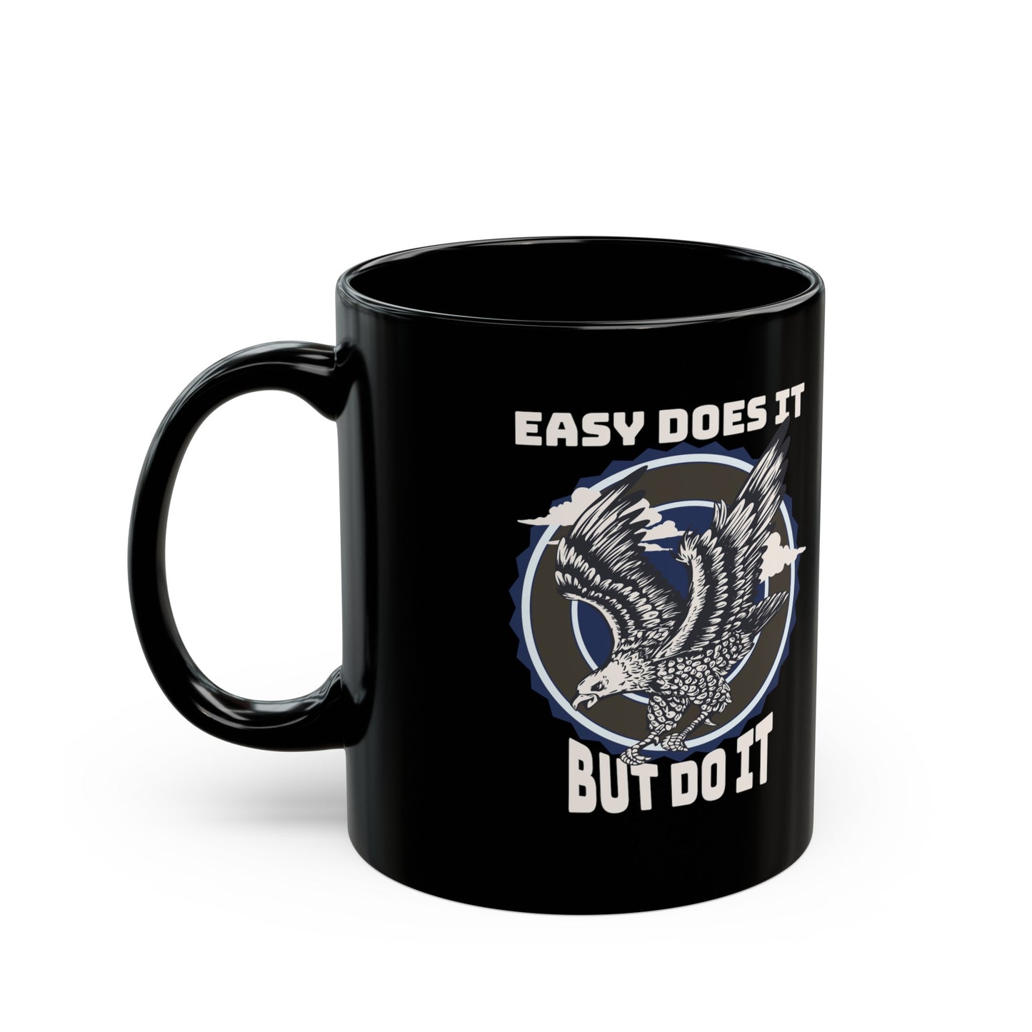 Easy Does it But Do it Black Mug (11oz, 15oz)