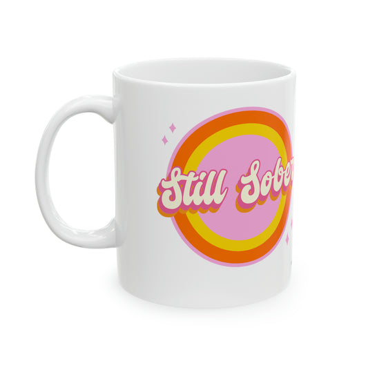 Still Sober Ceramic Mug, 11oz