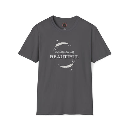 Don't Fuck with my Beautiful Unisex Softstyle T-Shirt