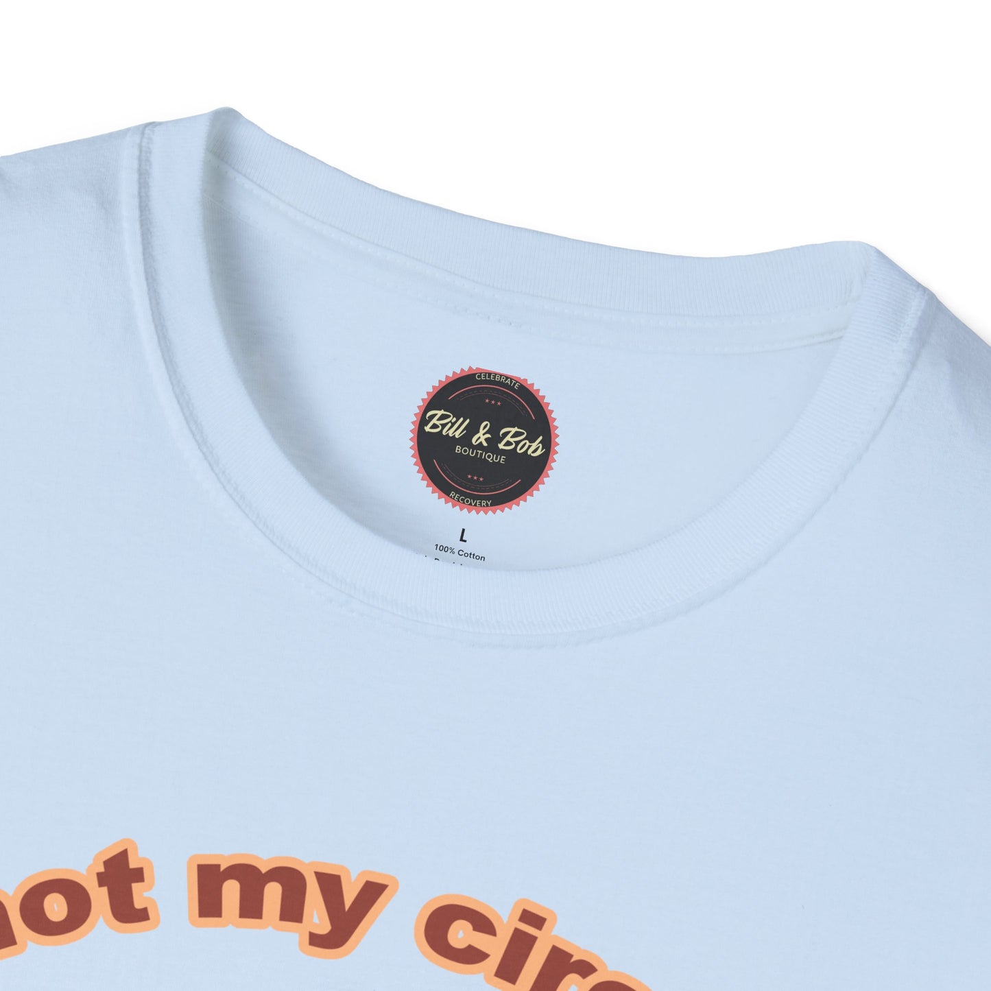 Not my Circus Unisex Softstyle T-Shirt