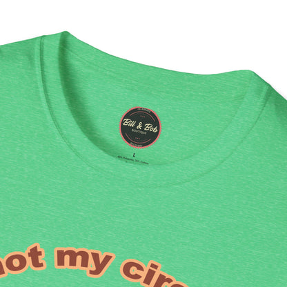 Not my Circus Unisex Softstyle T-Shirt