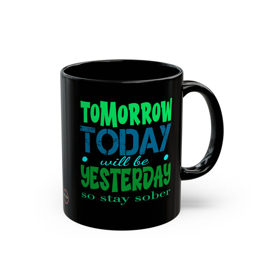 Tomorrow Today Yesterday Black Mug (11oz, 15oz)