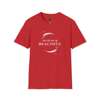 Don't Fuck with my Beautiful Unisex Softstyle T-Shirt