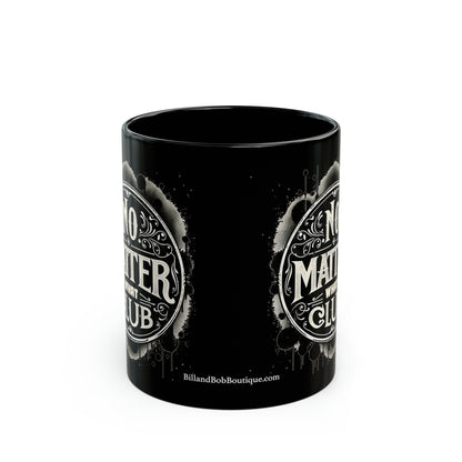 No Matter What Club Black Mug (11oz, 15oz)