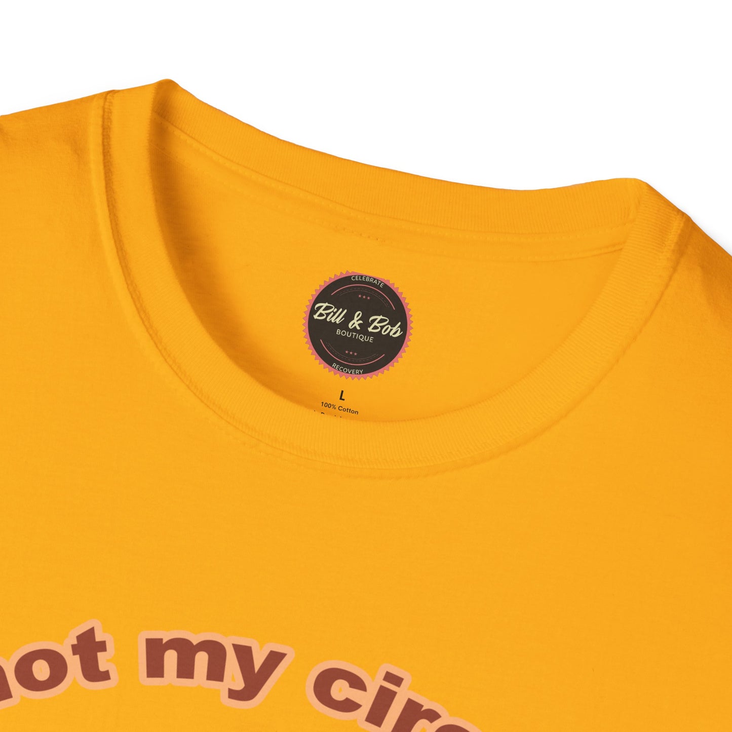 Not my Circus Unisex Softstyle T-Shirt
