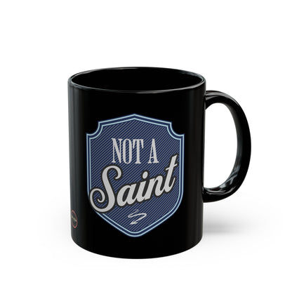 Not a Saint Black Mug (11oz)