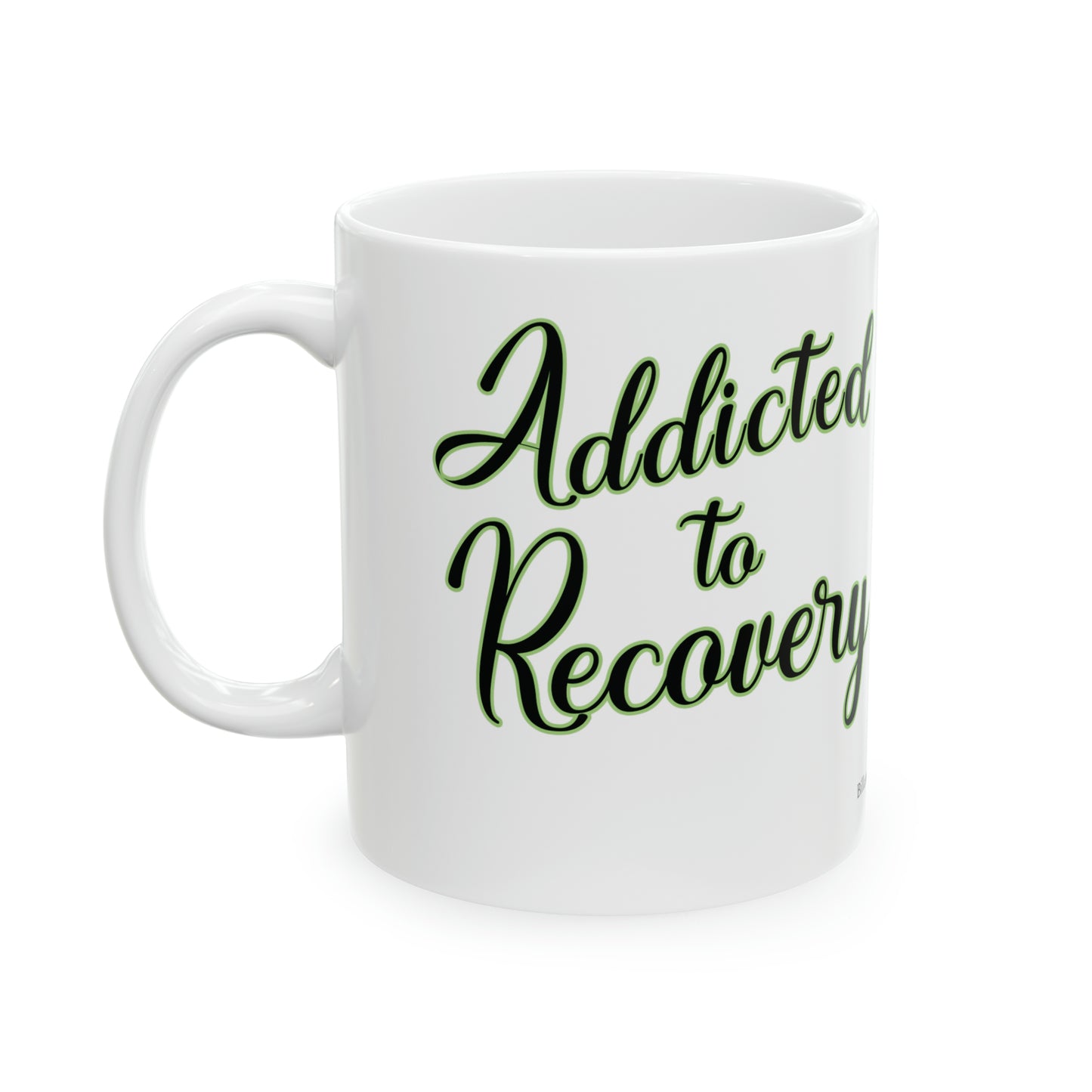 Addicted to Recovery Ceramic Mug, 11oz