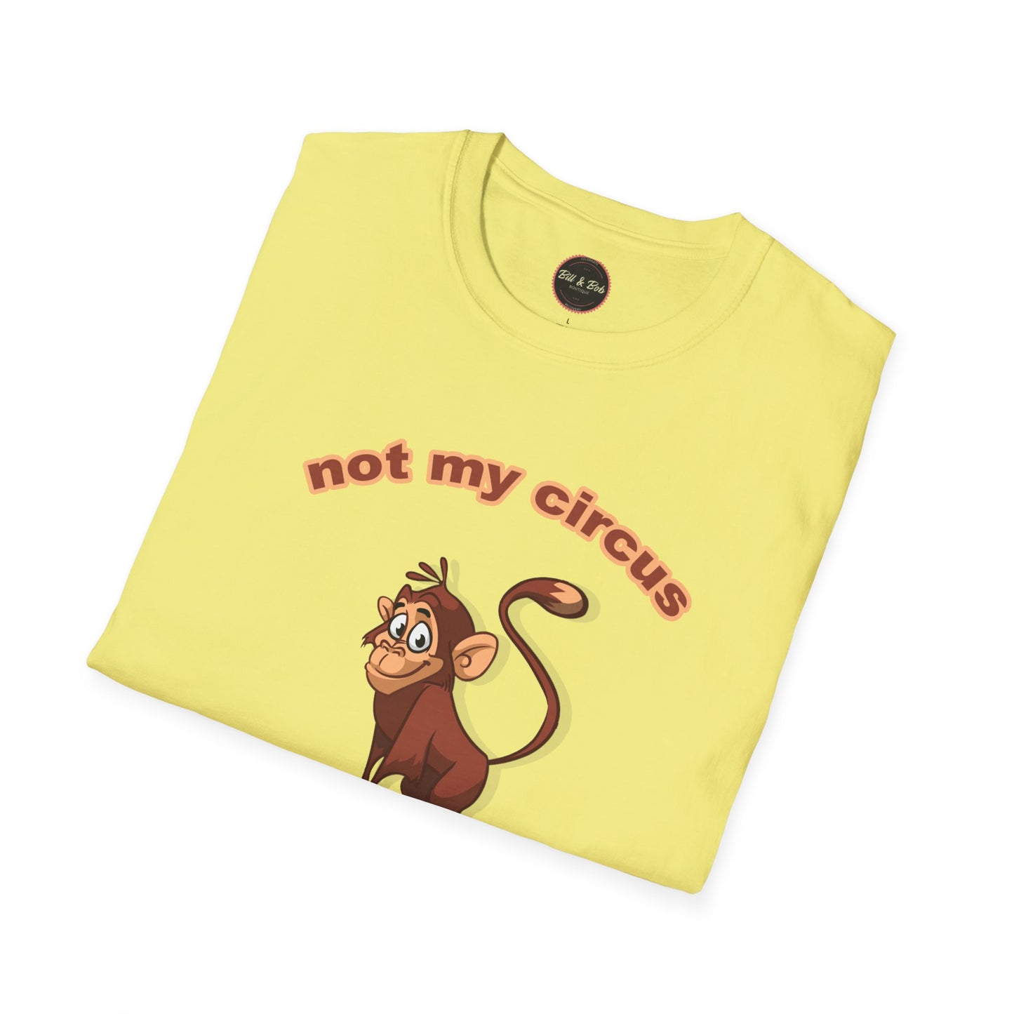 Not my Circus Unisex Softstyle T-Shirt