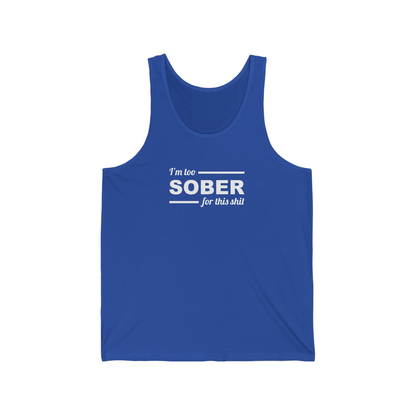 Too Sober for this Shit Unisex Jersey Tank