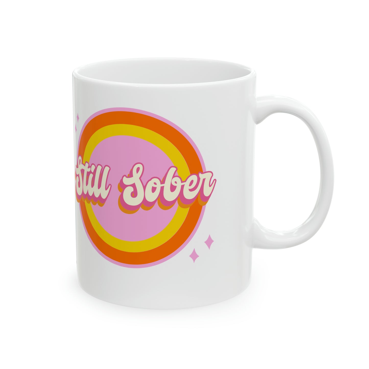 Still Sober Ceramic Mug, 11oz