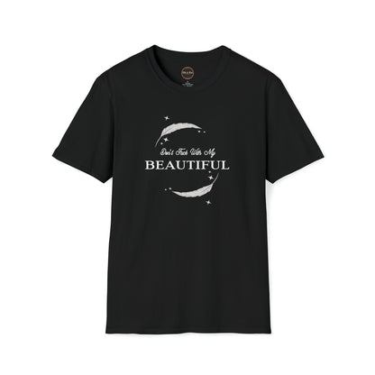 Don't Fuck with my Beautiful Unisex Softstyle T-Shirt