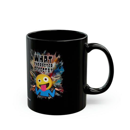 What Character Defects? Black Mug (11oz, 15oz)