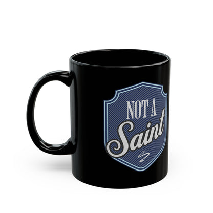 Not a Saint Black Mug (11oz)