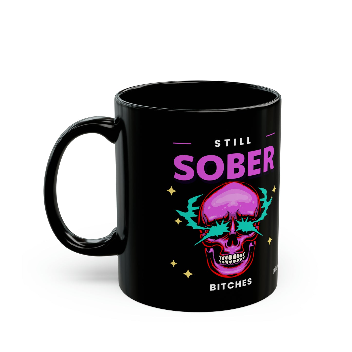 Still Sober Bitches Black Mug (11oz, 15oz)