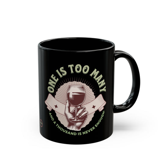 One is Too Many Black Mug (11oz, 15oz)