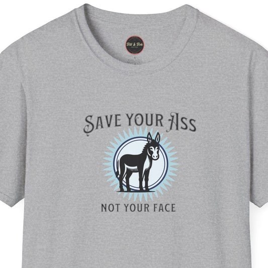 Save Your Ass Unisex Softstyle T-Shirt