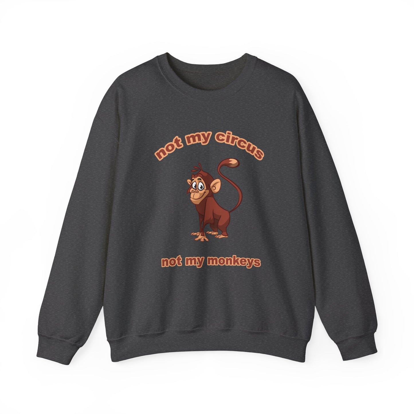 Not my Circus Unisex Heavy Blend™ Crewneck Sweatshirt