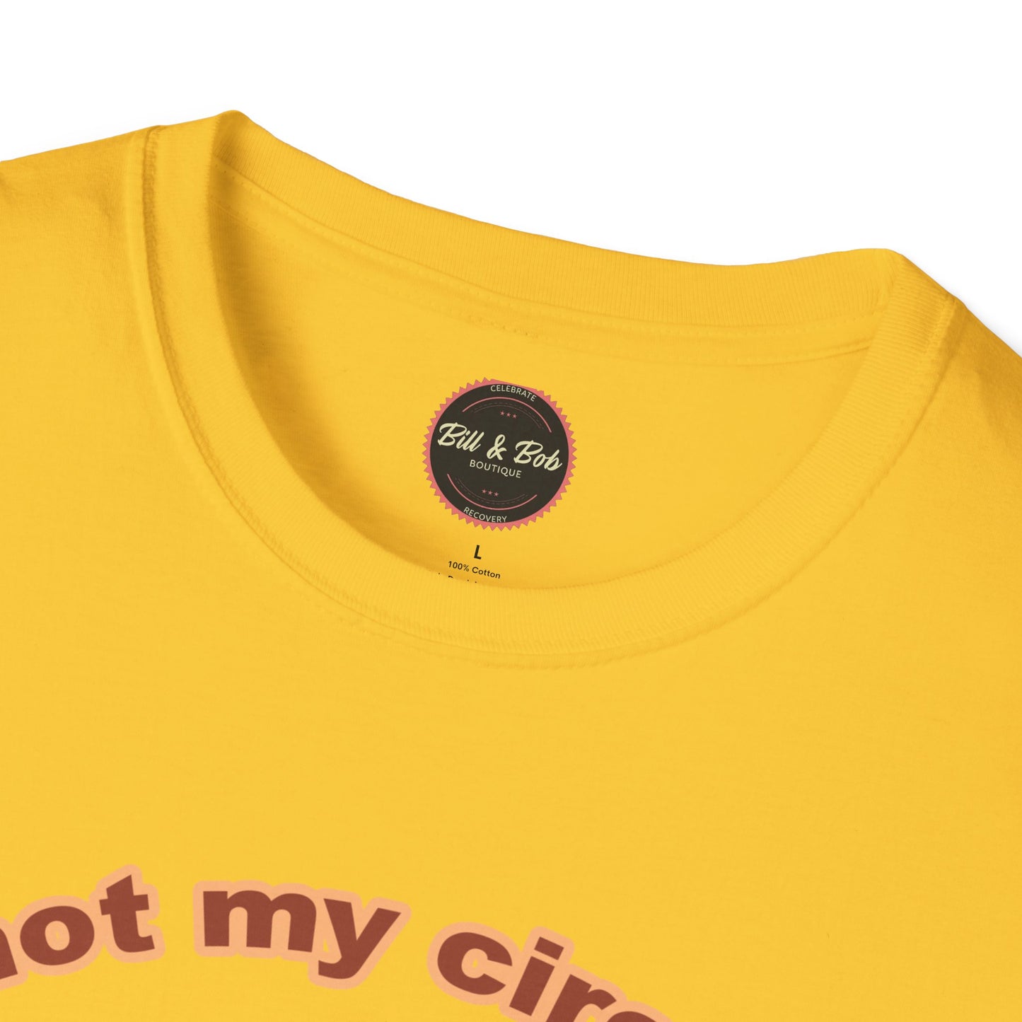 Not my Circus Unisex Softstyle T-Shirt