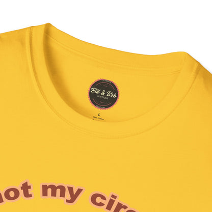 Not my Circus Unisex Softstyle T-Shirt