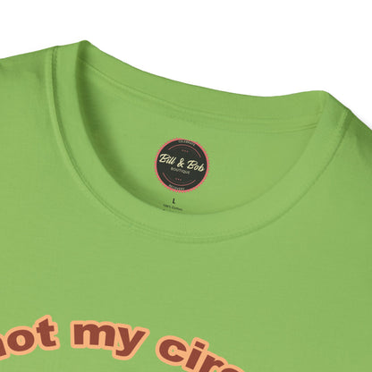 Not my Circus Unisex Softstyle T-Shirt