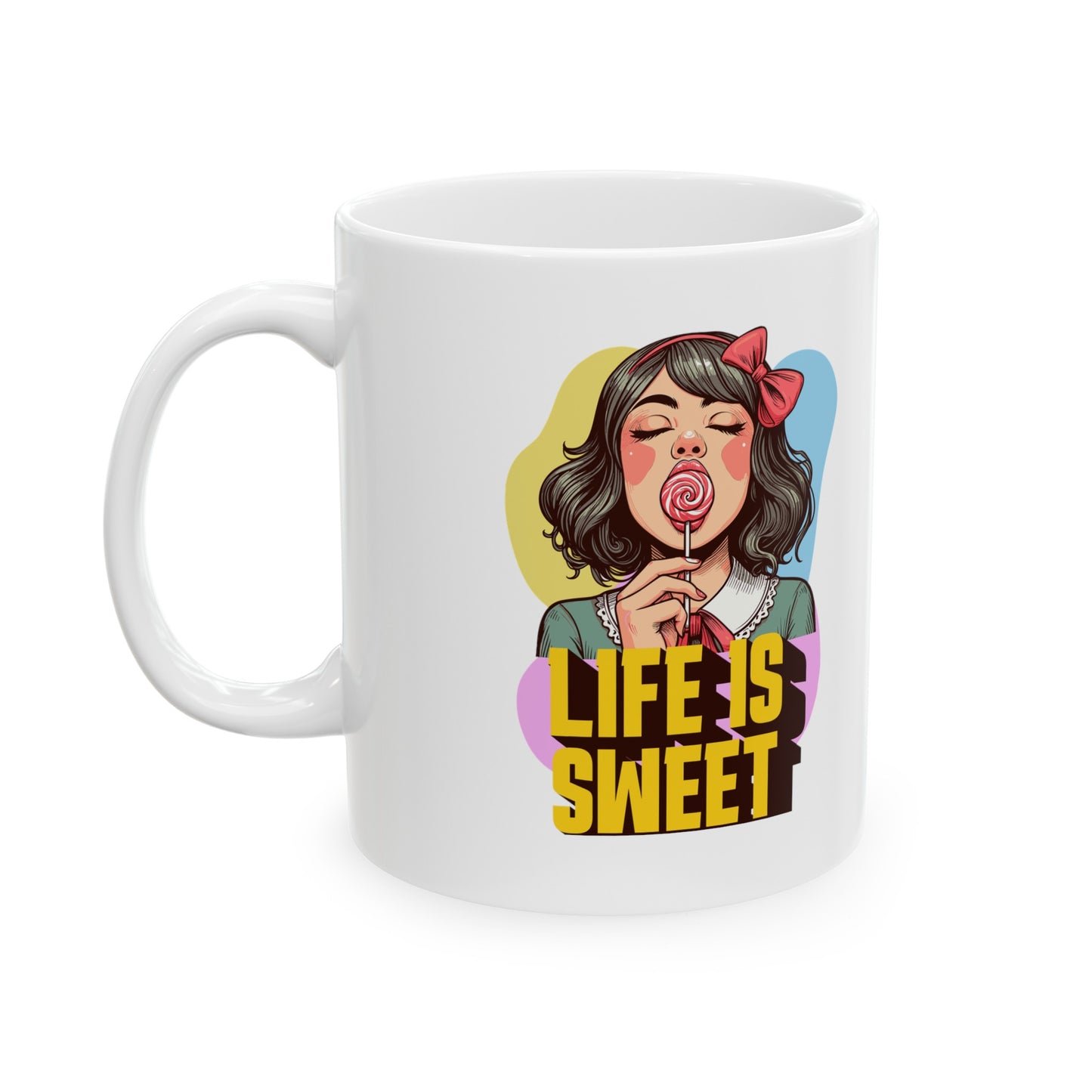 Life is Sweet Ceramic Mug, (11oz)