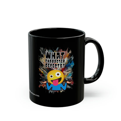 What Character Defects? Black Mug (11oz, 15oz)