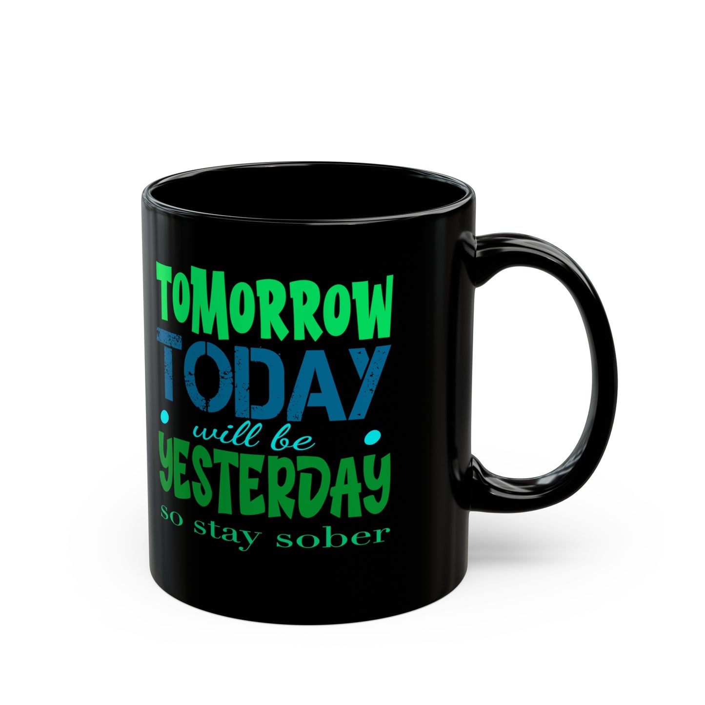 Tomorrow Today Yesterday Black Mug (11oz, 15oz)