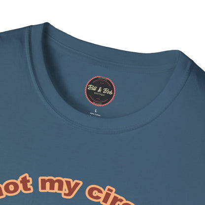 Not my Circus Unisex Softstyle T-Shirt