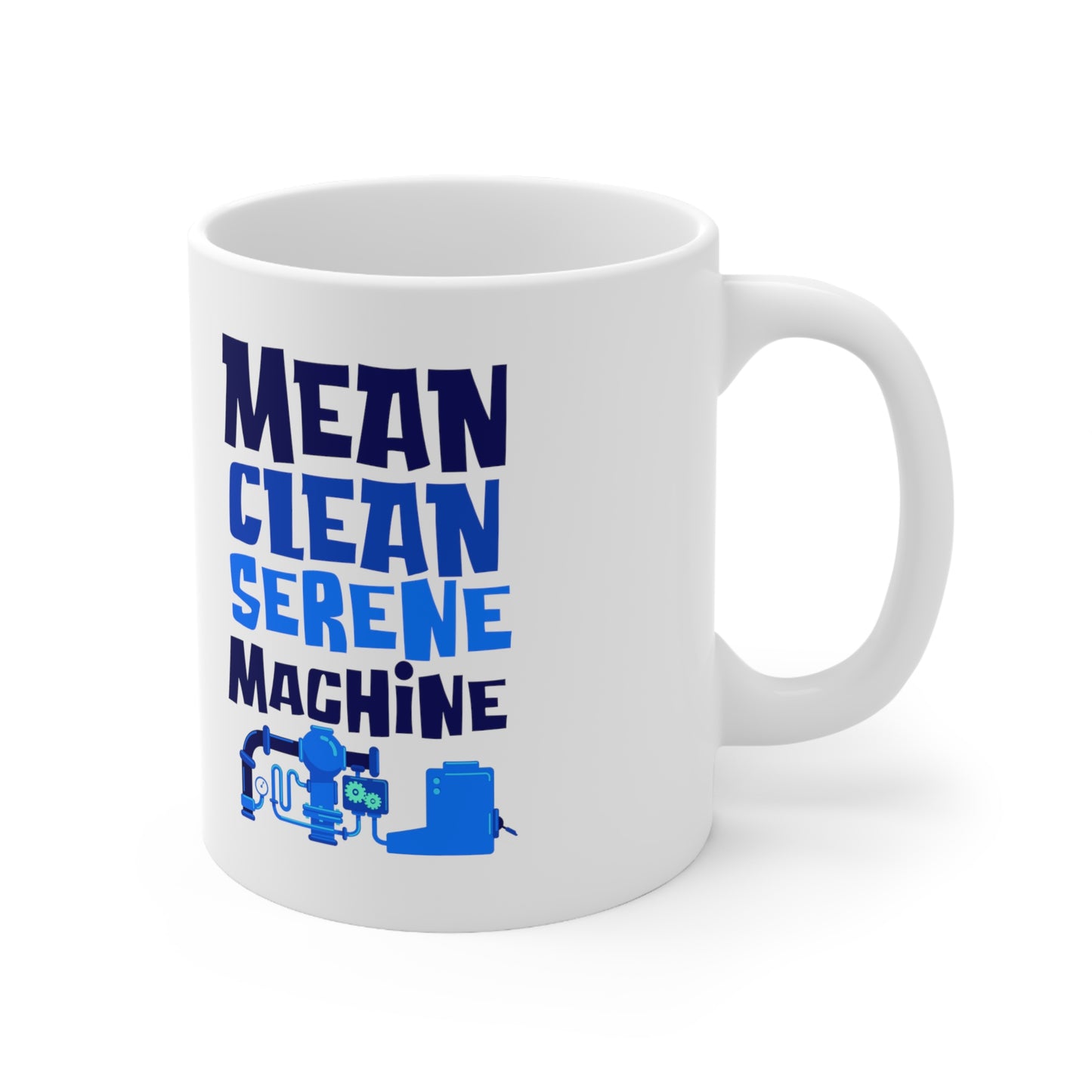 Mean Clean Serene Machine Ceramic Mug 11oz